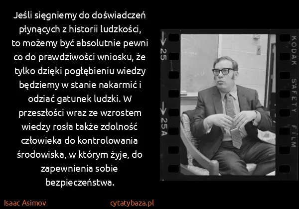 Isaac Asimov: Jeśli sięgniemy do doświadczeń płynących z historii...