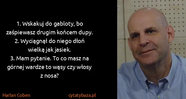 Harlan Coben: 1. Wskakuj do gabloty, bo zaśpiewasz drugim końcem...