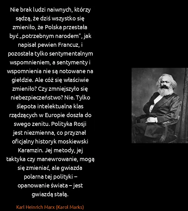 Karl Heinrich Marx (Karol Marks): Nie brak ludzi naiwnych, którzy sądzą, że dziś wszystko...