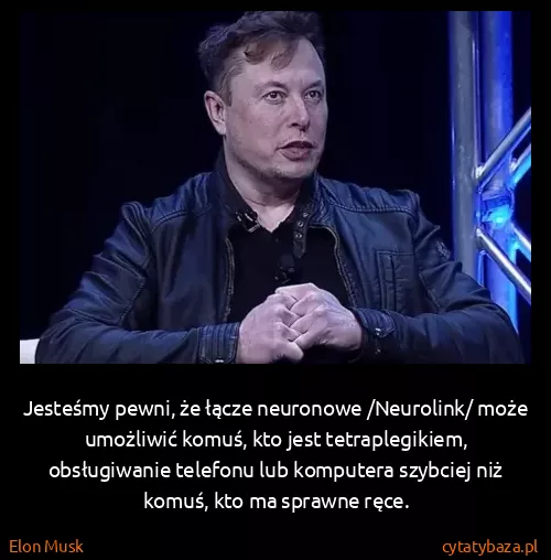 Elon Musk: Jesteśmy pewni, że łącze neuronowe /Neurolink/ może...