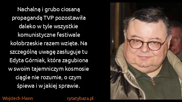 Wojciech Mann: Nachalną i grubo ciosaną propagandą TVP pozostawiła...