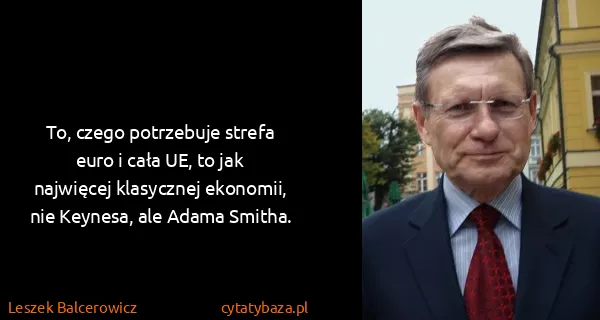Leszek Balcerowicz: To, czego potrzebuje strefa euro i cała UE, to jak...
