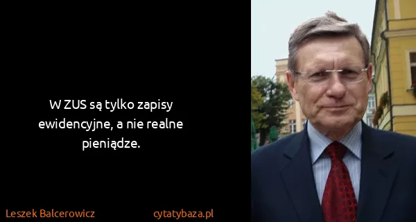 Leszek Balcerowicz: W ZUS są tylko zapisy ewidencyjne, a nie realne...