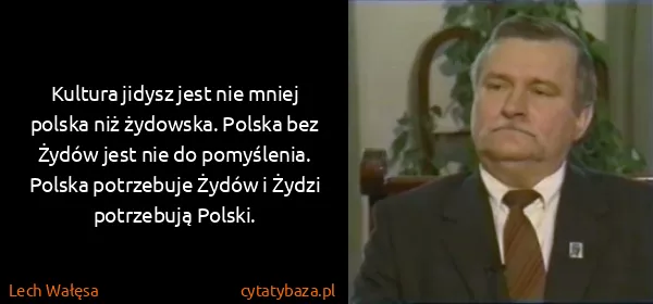 Lech Wałęsa: Kultura jidysz jest nie mniej polska niż żydowska....