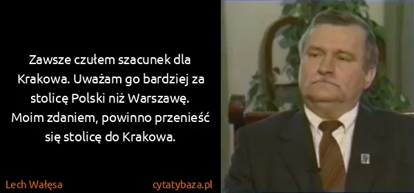 Lech Wałęsa: Zawsze czułem szacunek dla Krakowa. Uważam go bardziej...