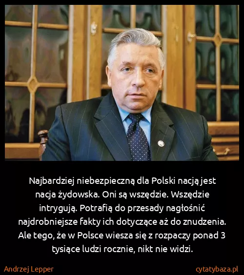 Andrzej Lepper: Najbardziej niebezpieczną dla Polski nacją jest nacja...