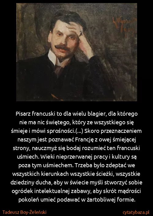 Tadeusz Boy-Żeleński: Pisarz francuski to dla wielu blagier, dla którego nie...