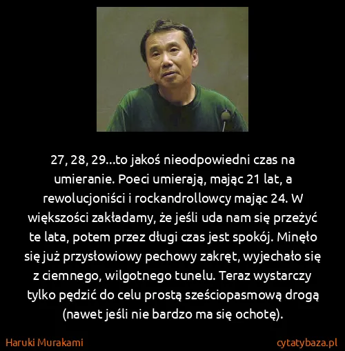 Haruki Murakami: 27, 28, 29...to jakoś nieodpowiedni czas na umieranie.... Haruki Murakami: 27, 28, 29...to jakoś nieodpowiedni czas na umieranie....