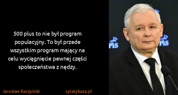 Jarosław Kaczyński: 500 plus to nie był program populacyjny. To był przede...