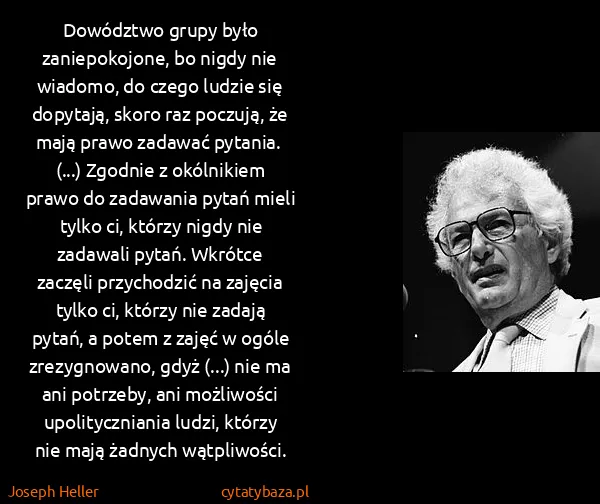 Joseph Heller: Dowództwo grupy było zaniepokojone, bo nigdy nie...