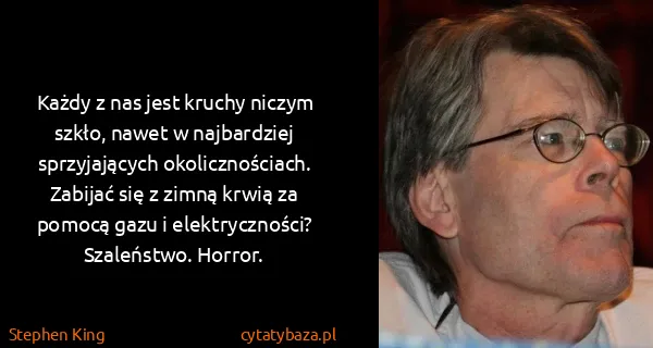 Stephen King: Każdy z nas jest kruchy niczym szkło, nawet w...