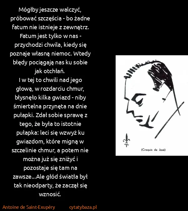Antoine de Saint-Exupéry: Mógłby jeszcze walczyć, próbować szczęścia - bo żadne...