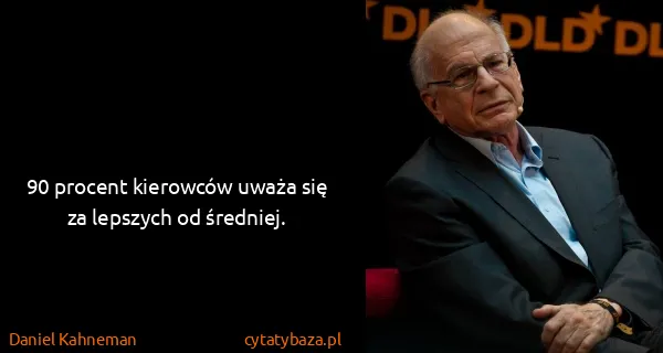 Daniel Kahneman: 90 procent kierowców uważa się za lepszych od średniej.