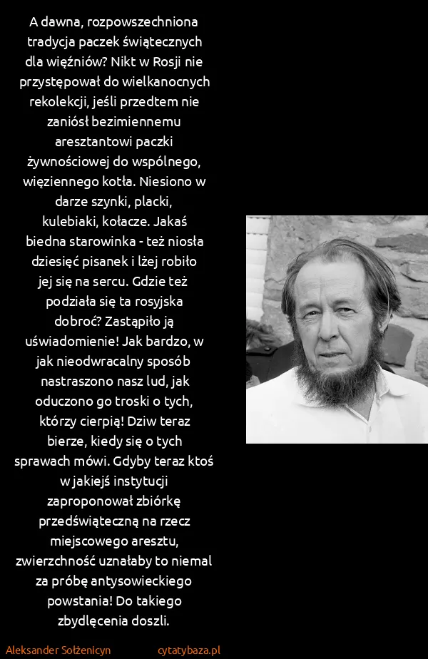Aleksander Sołżenicyn: A dawna, rozpowszechniona tradycja paczek świątecznych...