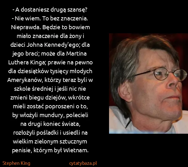Stephen King: - A dostaniesz drugą szansę?
- Nie wiem. To bez...