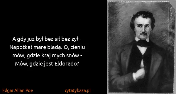 Edgar Allan Poe: A gdy już był bez sił bez żył - Napotkał marę bladą. O,...