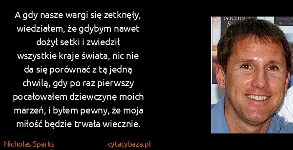 Nicholas Sparks: A gdy nasze wargi się zetknęły, wiedziałem, że gdybym...