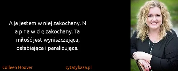 Colleen Hoover: A ja jestem w niej zakochany. N a p r a w d ę zakochany....