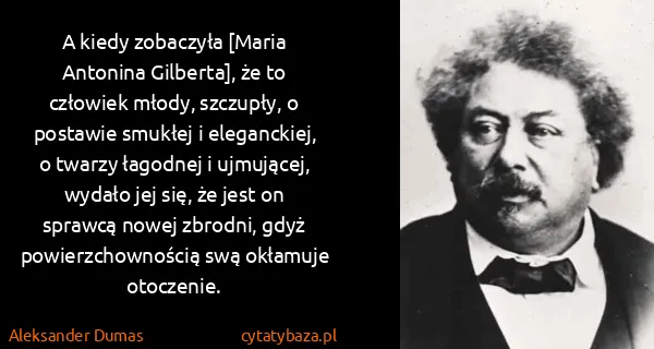 Aleksander Dumas: A kiedy zobaczyła [Maria Antonina Gilberta], że to...