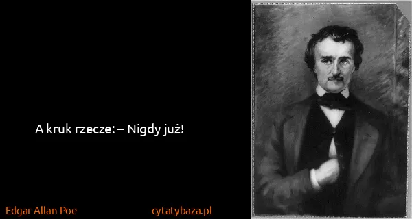 Edgar Allan Poe: A kruk rzecze: – Nigdy już!