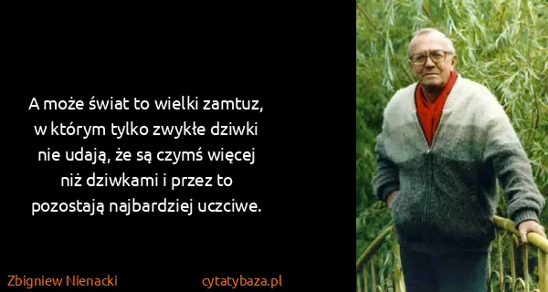 Zbigniew Nienacki: A może świat to wielki zamtuz, w  którym tylko zwykłe...