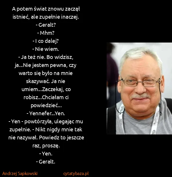 Andrzej Sapkowski: A potem świat znowu zaczął istnieć, ale zupełnie...