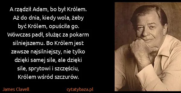 James Clavell: A rządził Adam, bo był Królem. Aż do dnia, kiedy wola,...