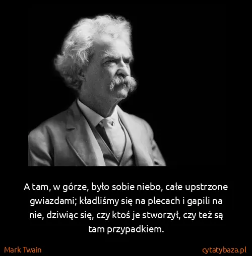 Mark Twain: A tam, w górze, było sobie niebo, całe upstrzone...
