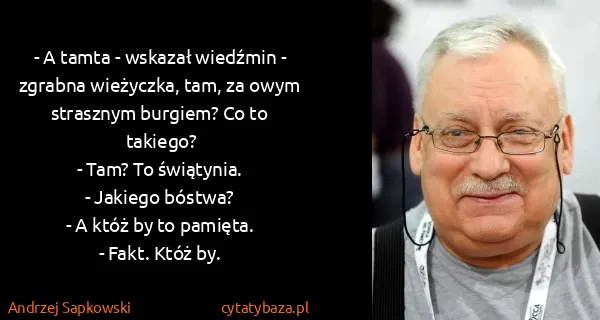 Andrzej Sapkowski: - A tamta - wskazał wiedźmin - zgrabna wieżyczka, tam,...