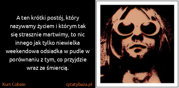 Kurt Cobain: A ten krótki postój, który nazywamy życiem i którym tak...