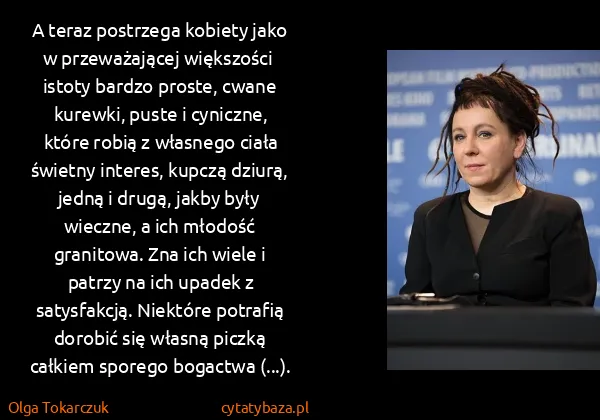 Olga Tokarczuk: A teraz postrzega kobiety jako w przeważającej...