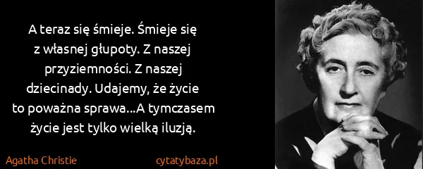 Agatha Christie: A teraz się śmieje. Śmieje się z własnej głupoty. Z...