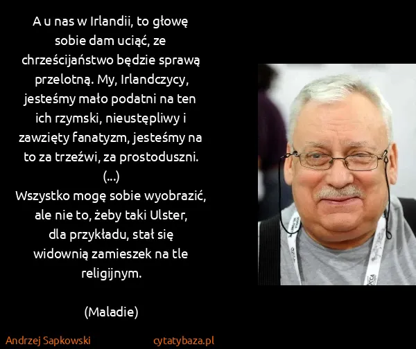 Andrzej Sapkowski: A u nas w Irlandii, to głowę sobie dam uciąć, ze...