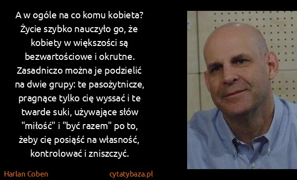 Harlan Coben: A w ogóle na co komu kobieta? Życie szybko nauczyło go,...