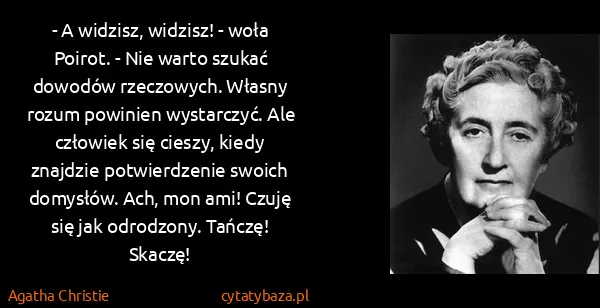 Agatha Christie: - A widzisz, widzisz! - woła Poirot. - Nie warto szukać...