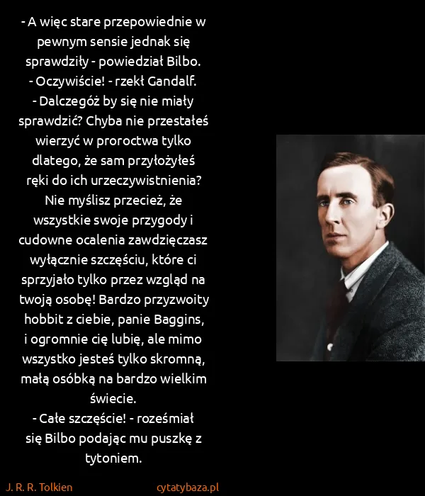 J. R. R. Tolkien: - A więc stare przepowiednie w pewnym sensie jednak się...
