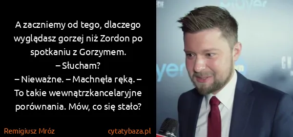 Remigiusz Mróz: A zaczniemy od tego, dlaczego wyglądasz gorzej niż...
