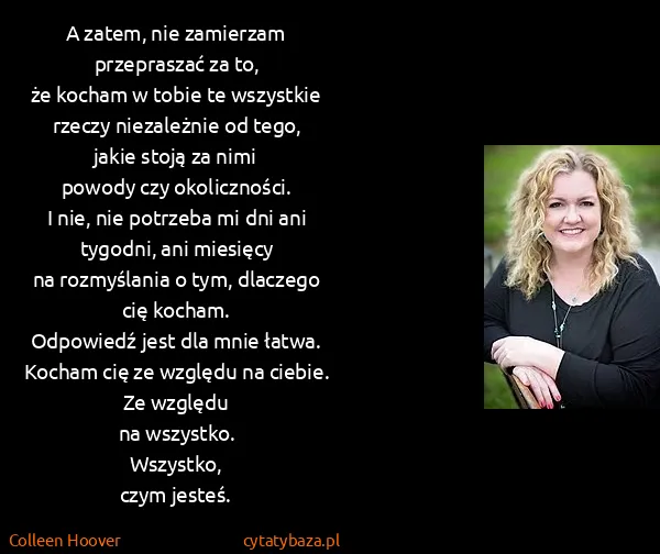 Colleen Hoover: A zatem, nie zamierzam przepraszać za to,
że kocham w...