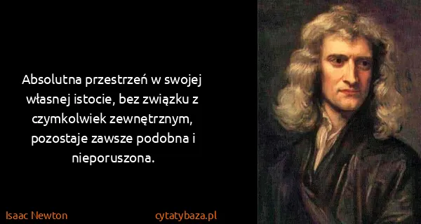 Isaac Newton: Absolutna przestrzeń w swojej własnej istocie, bez...
