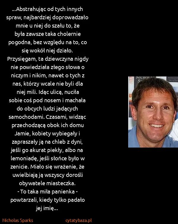 Nicholas Sparks: ...Abstrahując od tych innych spraw, najbardziej...