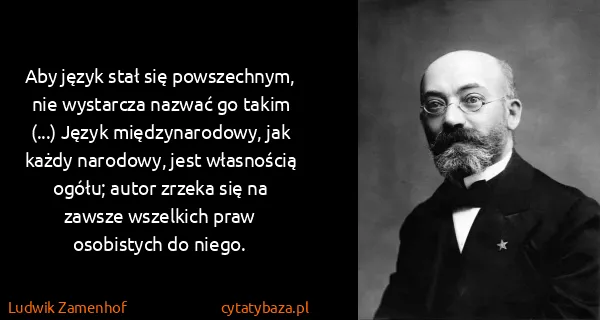 Ludwik Zamenhof: Aby język stał się powszechnym, nie wystarcza nazwać go...