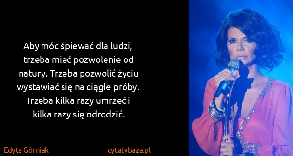 Edyta Górniak: Aby móc śpiewać dla ludzi, trzeba mieć pozwolenie od...