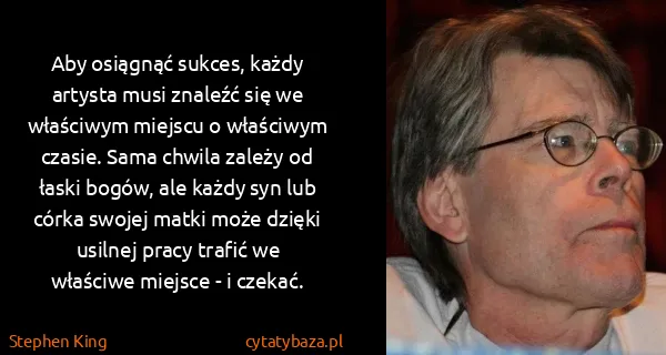 Stephen King: Aby osiągnąć sukces, każdy artysta musi znaleźć się we...