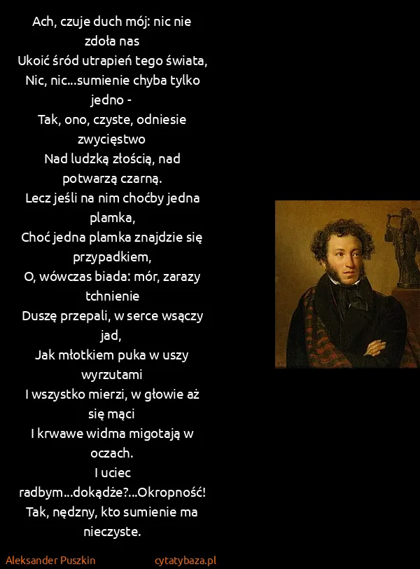 Aleksander Puszkin: Ach, czuje duch mój: nic nie zdoła nas
Ukoić śród...