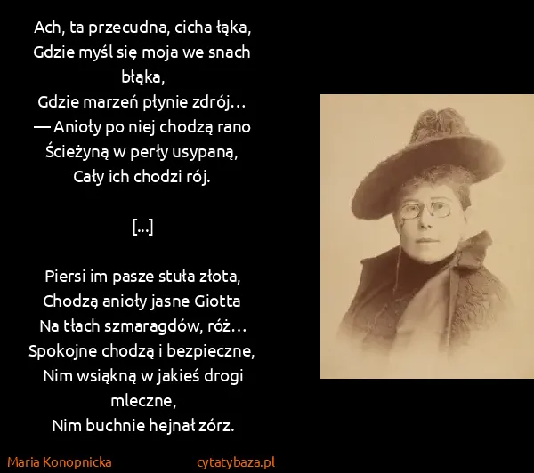 Maria Konopnicka: Ach, ta przecudna, cicha łąka,
Gdzie myśl się moja we...
