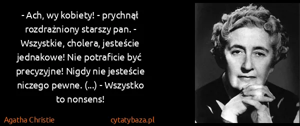 Agatha Christie: - Ach, wy kobiety! - prychnął rozdrażniony starszy pan....