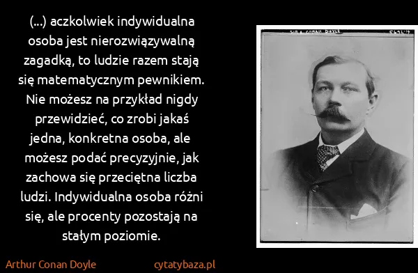 Arthur Conan Doyle: (...) aczkolwiek indywidualna osoba jest...