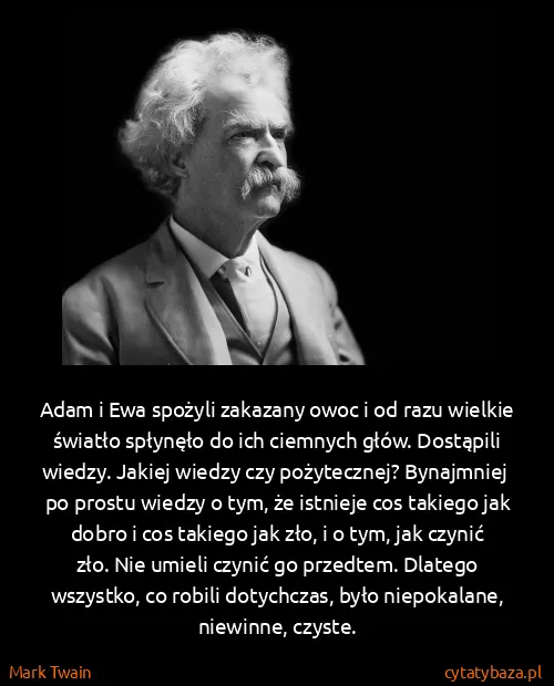 Mark Twain: Adam i Ewa spożyli zakazany owoc i od razu wielkie...