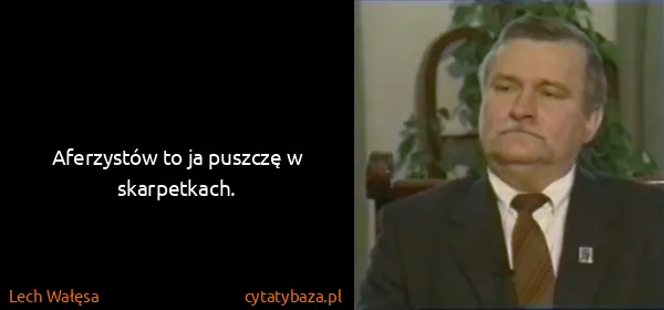 Lech Wałęsa: Aferzystów to ja puszczę w skarpetkach.