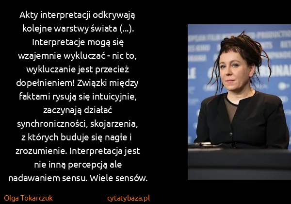 Olga Tokarczuk: Akty interpretacji odkrywają kolejne warstwy świata...